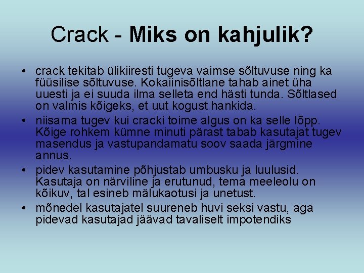 Crack - Miks on kahjulik? • crack tekitab ülikiiresti tugeva vaimse sõltuvuse ning ka