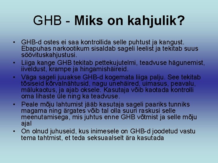 GHB - Miks on kahjulik? • GHB-d ostes ei saa kontrollida selle puhtust ja