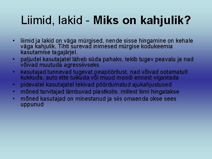 Liimid, lakid - Miks on kahjulik? • liimid ja lakid on väga mürgised, nende