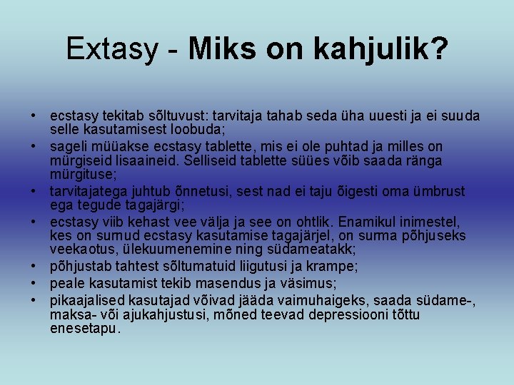 Extasy - Miks on kahjulik? • ecstasy tekitab sõltuvust: tarvitaja tahab seda üha uuesti