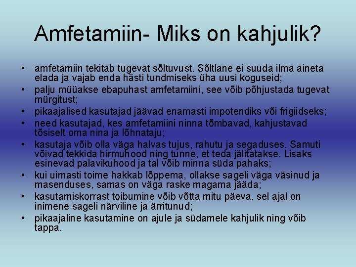 Amfetamiin- Miks on kahjulik? • amfetamiin tekitab tugevat sõltuvust. Sõltlane ei suuda ilma aineta