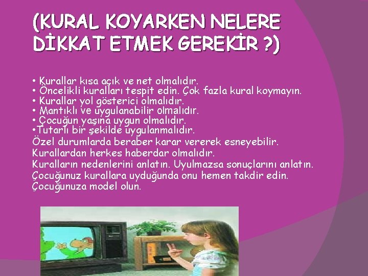 (KURAL KOYARKEN NELERE DİKKAT ETMEK GEREKİR ? ) • Kurallar kısa açık ve net