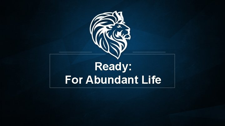 Ready: For Abundant Life 