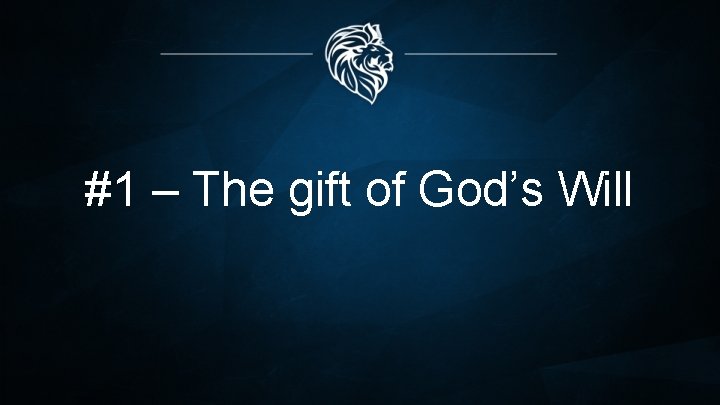 #1 – The gift of God’s Will 