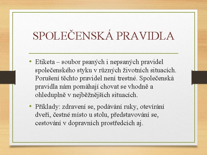 SPOLEČENSKÁ PRAVIDLA • Etiketa – soubor psaných i nepsaných pravidel společenského styku v různých