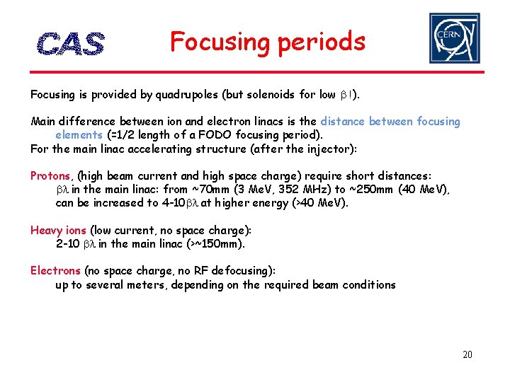 Focusing periods Focusing is provided by quadrupoles (but solenoids for low b !). Main