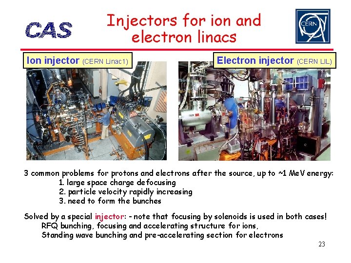 Injectors for ion and electron linacs Ion injector (CERN Linac 1) Electron injector (CERN