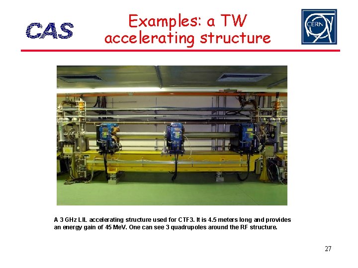 Examples: a TW accelerating structure A 3 GHz LIL accelerating structure used for CTF