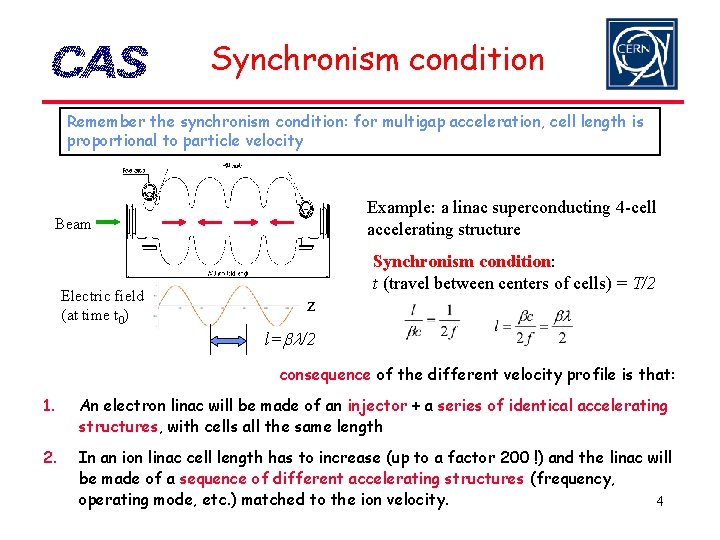 Synchronism condition Remember the synchronism condition: for multigap acceleration, cell length is proportional to