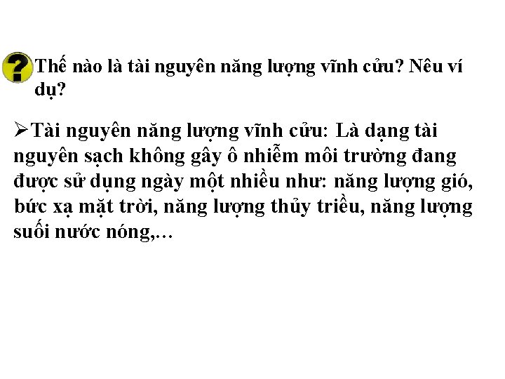 Thế nào là tài nguyên năng lượng vĩnh cửu? Nêu ví dụ? ØTài nguyên