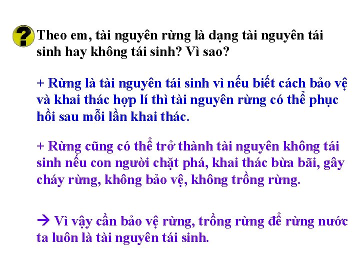 Theo em, tài nguyên rừng là dạng tài nguyên tái sinh hay không tái