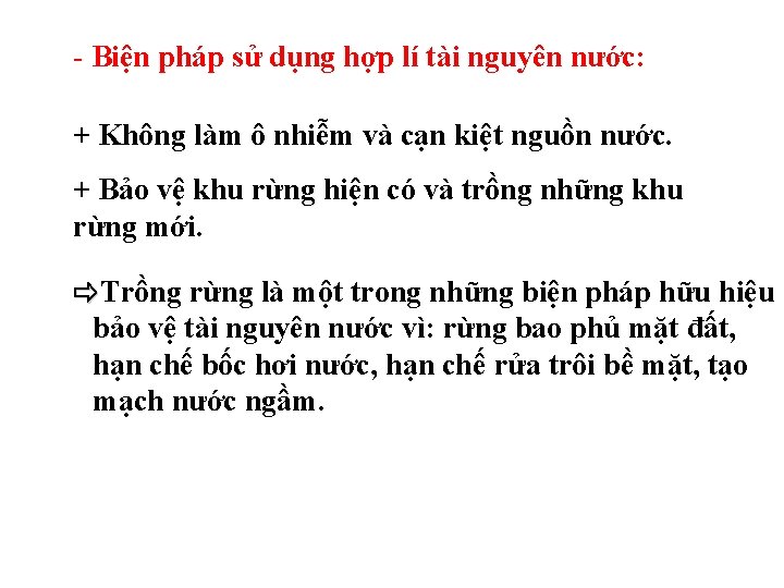 - Biện pháp sử dụng hợp lí tài nguyên nước: + Không làm ô