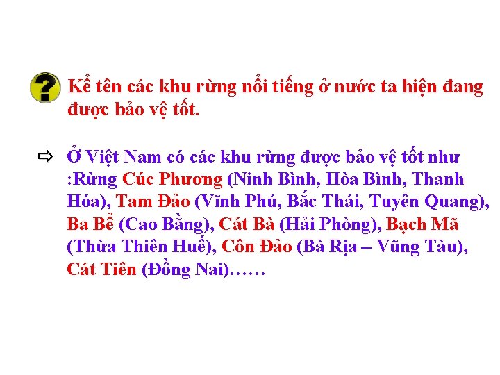 Kể tên các khu rừng nổi tiếng ở nước ta hiện đang được bảo