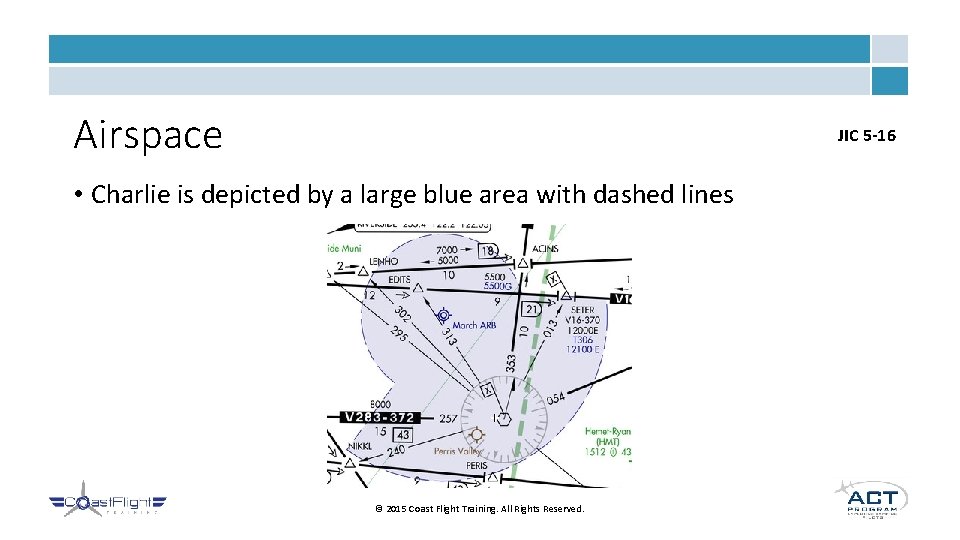 Airspace JIC 5 -16 • Charlie is depicted by a large blue area with Airspace JIC 5 -16 • Charlie is depicted by a large blue area with