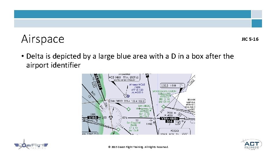 Airspace JIC 5 -16 • Delta is depicted by a large blue area with Airspace JIC 5 -16 • Delta is depicted by a large blue area with