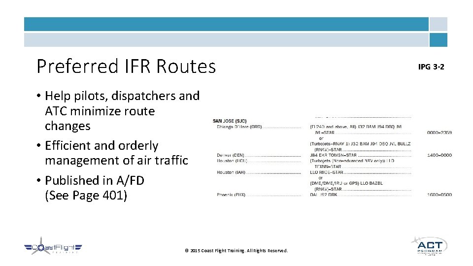 Preferred IFR Routes • Help pilots, dispatchers and ATC minimize route changes • Efficient