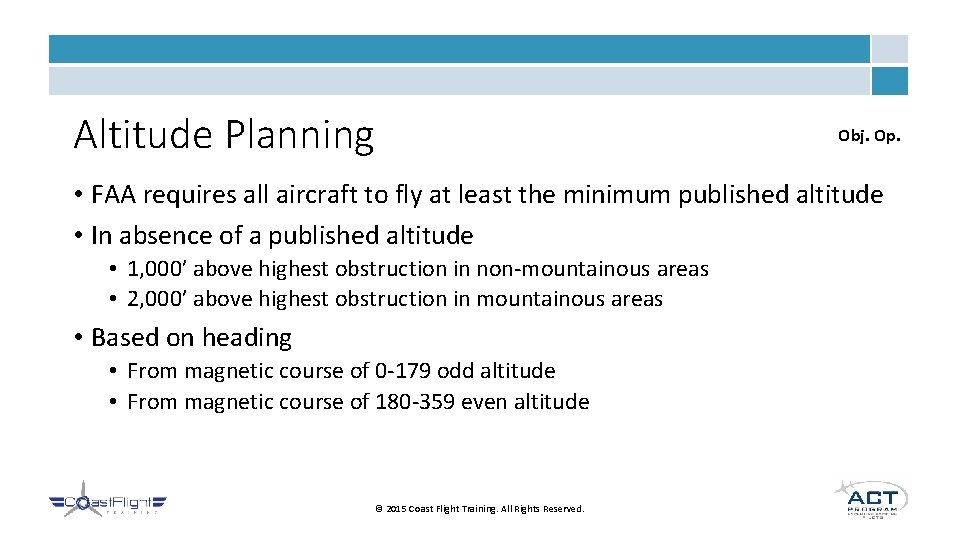 Altitude Planning Obj. Op. • FAA requires all aircraft to fly at least the Altitude Planning Obj. Op. • FAA requires all aircraft to fly at least the