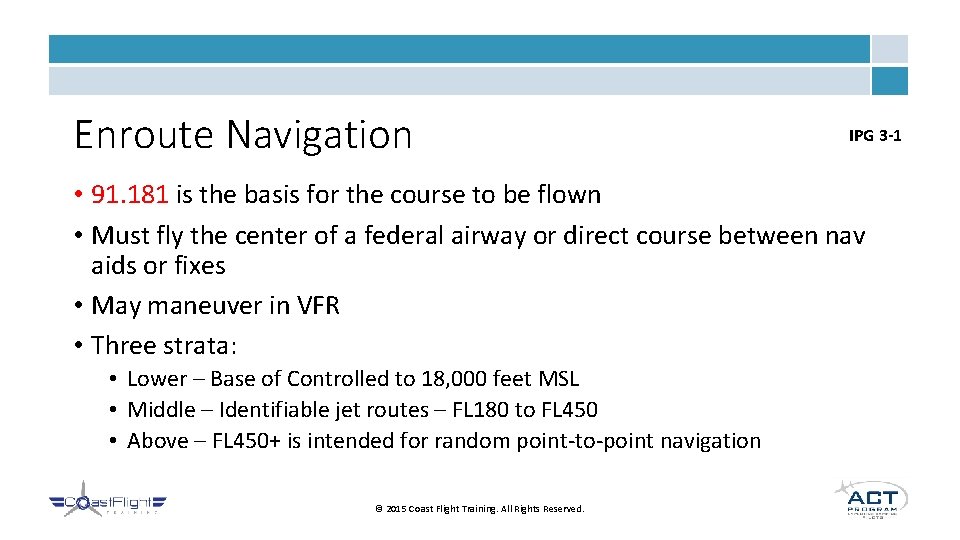 Enroute Navigation IPG 3 -1 • 91. 181 is the basis for the course Enroute Navigation IPG 3 -1 • 91. 181 is the basis for the course