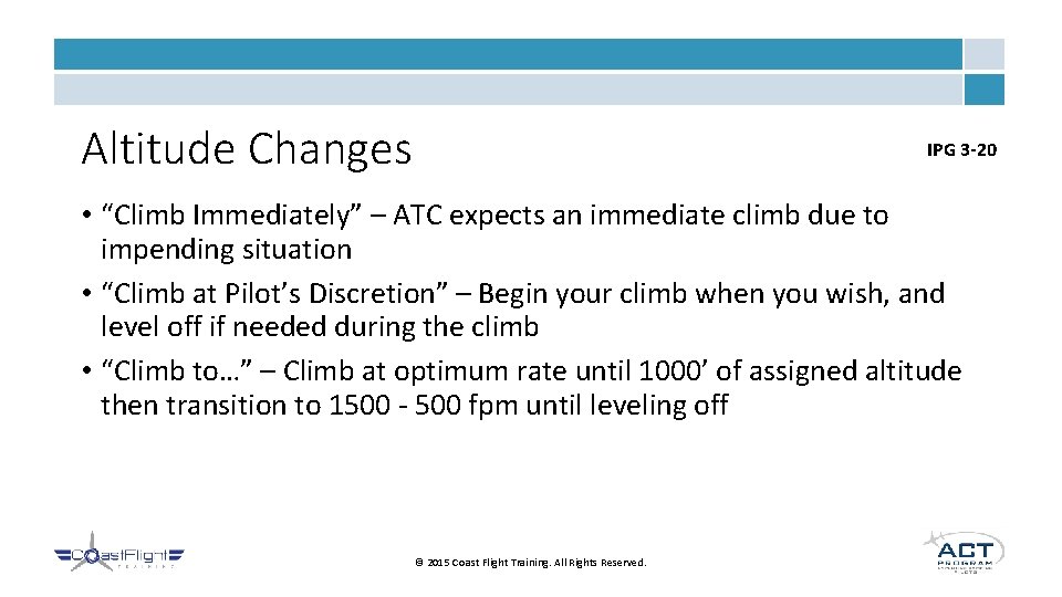 Altitude Changes IPG 3 -20 • “Climb Immediately” – ATC expects an immediate climb