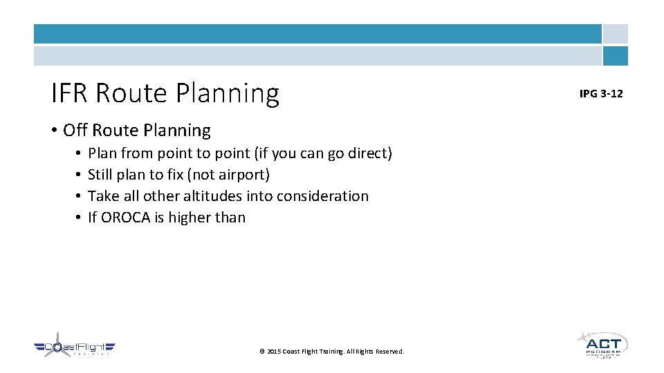 IFR Route Planning • Off Route Planning • • Plan from point to point IFR Route Planning • Off Route Planning • • Plan from point to point