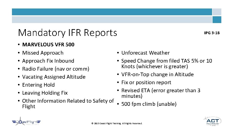 Mandatory IFR Reports • • MARVELOUS VFR 500 Missed Approach Fix Inbound Radio Failure