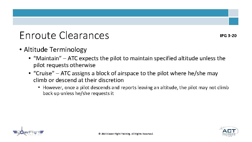 Enroute Clearances IPG 3 -20 • Altitude Terminology • “Maintain” – ATC expects the