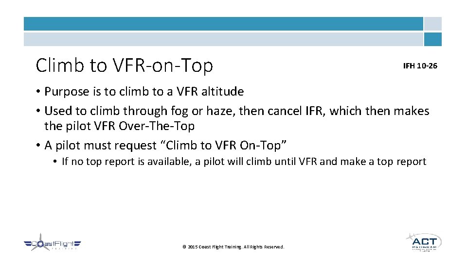 Climb to VFR-on-Top IFH 10 -26 • Purpose is to climb to a VFR Climb to VFR-on-Top IFH 10 -26 • Purpose is to climb to a VFR