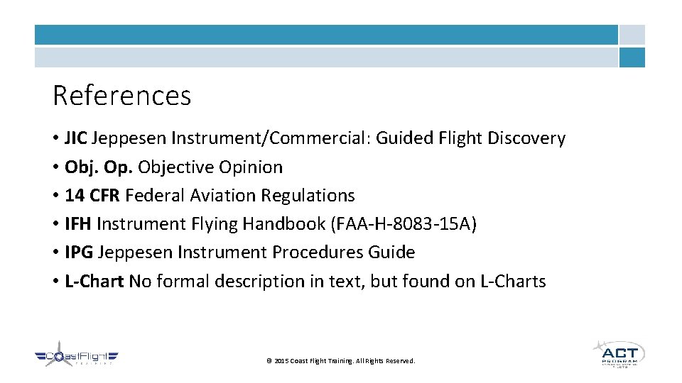 References • JIC Jeppesen Instrument/Commercial: Guided Flight Discovery • Obj. Op. Objective Opinion •