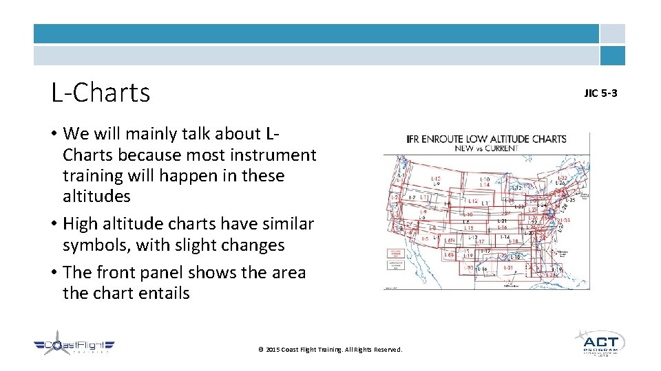 L-Charts JIC 5 -3 • We will mainly talk about LCharts because most instrument