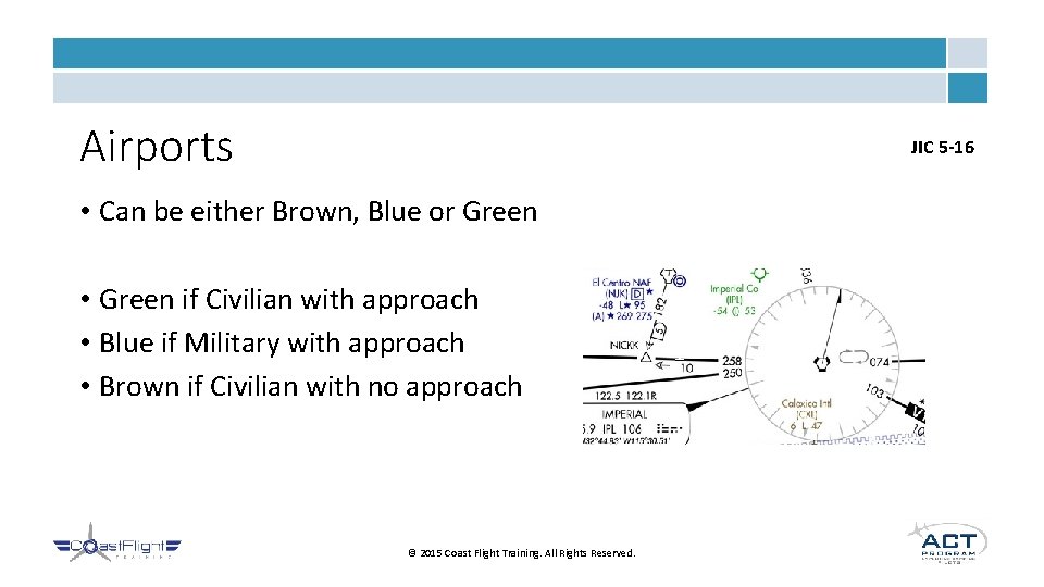 Airports JIC 5 -16 • Can be either Brown, Blue or Green • Green