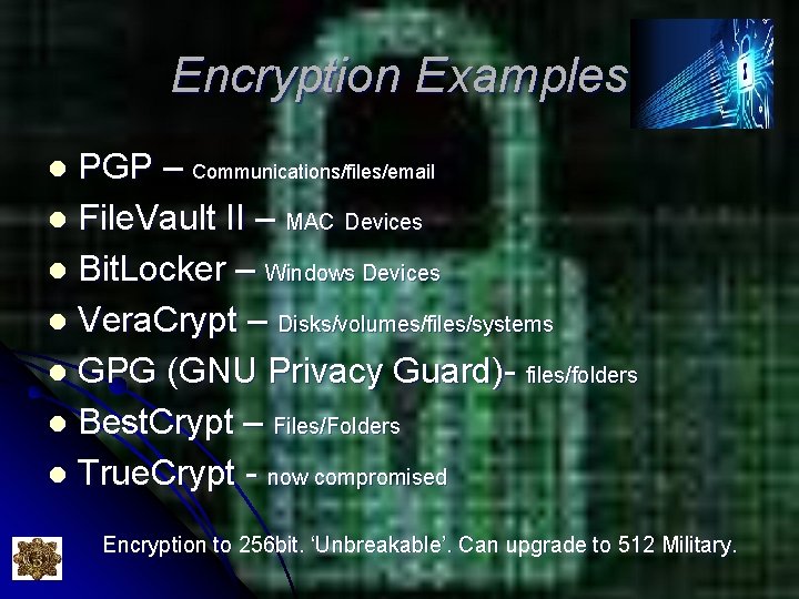 Encryption Examples PGP – Communications/files/email l File. Vault II – MAC Devices l Bit. Encryption Examples PGP – Communications/files/email l File. Vault II – MAC Devices l Bit.
