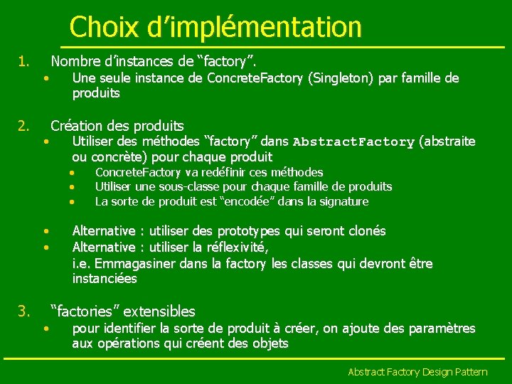 Choix d’implémentation 1. 2. • • Nombre d’instances de “factory”. Une seule instance de