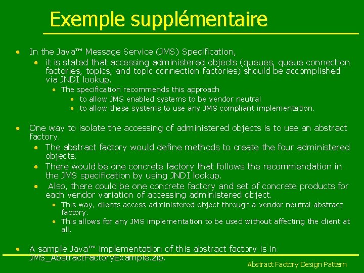 Exemple supplémentaire • In the Java™ Message Service (JMS) Specification, • it is stated