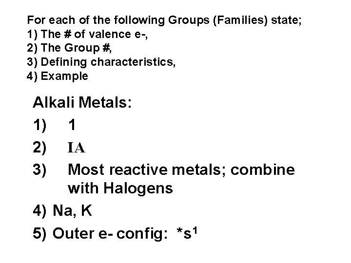 For each of the following Groups (Families) state; 1) The # of valence e-,