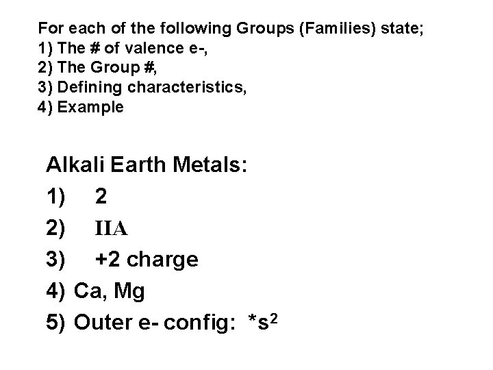 For each of the following Groups (Families) state; 1) The # of valence e-,