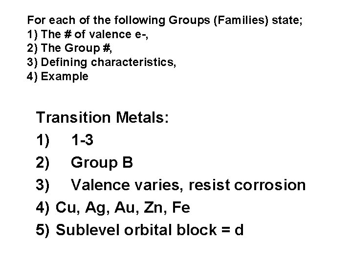 For each of the following Groups (Families) state; 1) The # of valence e-,
