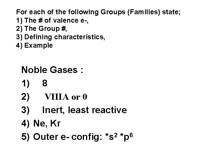 For each of the following Groups (Families) state; 1) The # of valence e-,