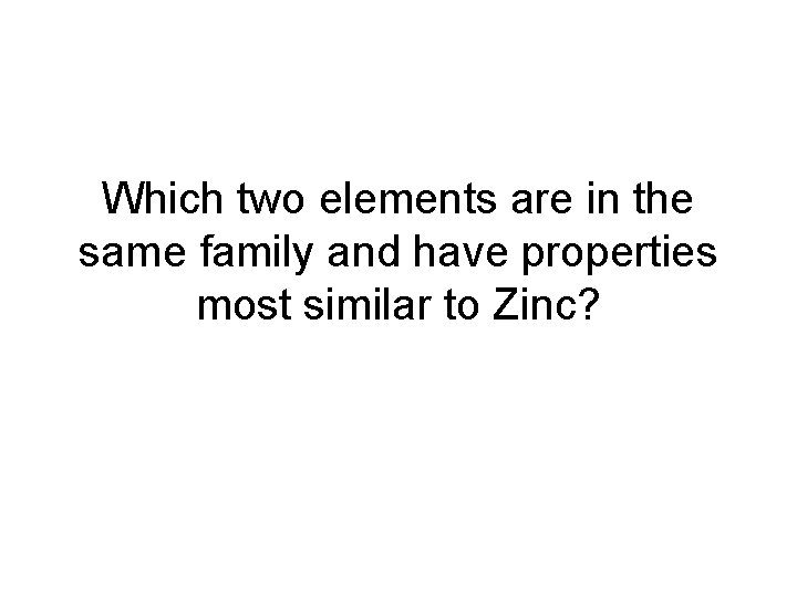 Which two elements are in the same family and have properties most similar to