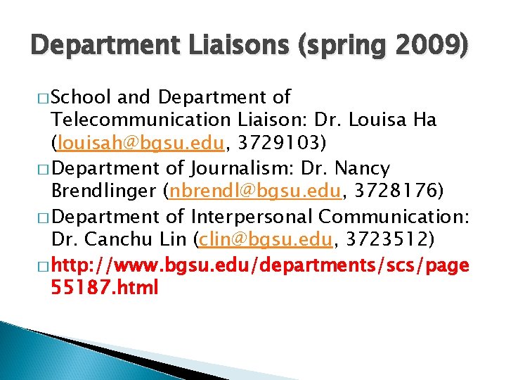 Department Liaisons (spring 2009) � School and Department of Telecommunication Liaison: Dr. Louisa Ha