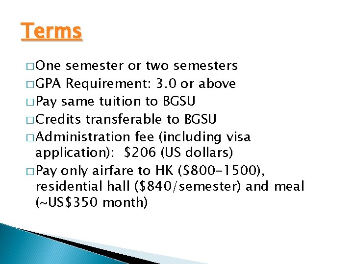 Terms � One semester or two semesters � GPA Requirement: 3. 0 or above