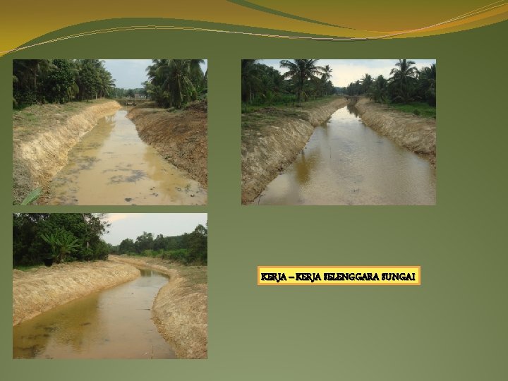 KERJA – KERJA SELENGGARA SUNGAI 