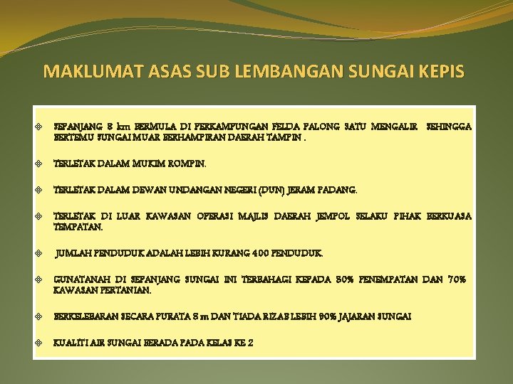 MAKLUMAT ASAS SUB LEMBANGAN SUNGAI KEPIS v SEPANJANG 8 km BERMULA DI PERKAMPUNGAN FELDA