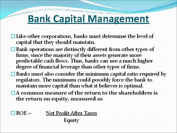 Bank Capital Management �Like other corporations, banks must determine the level of capital that