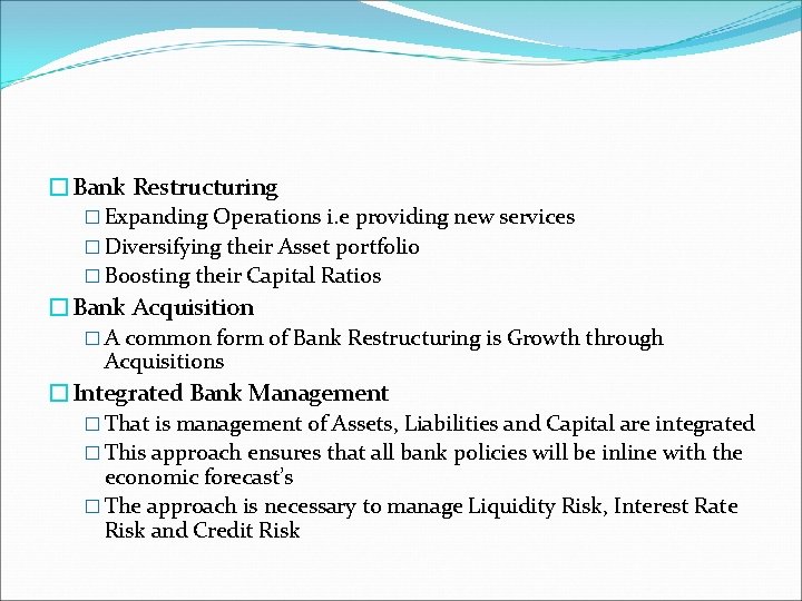 �Bank Restructuring � Expanding Operations i. e providing new services � Diversifying their Asset