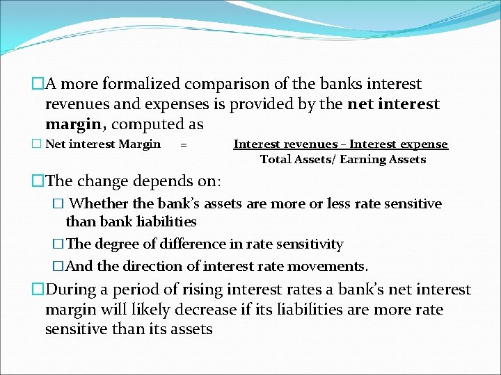 �A more formalized comparison of the banks interest revenues and expenses is provided by