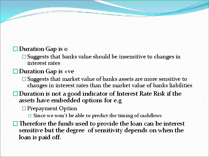 �Duration Gap is 0 � Suggests that banks value should be insensitive to changes