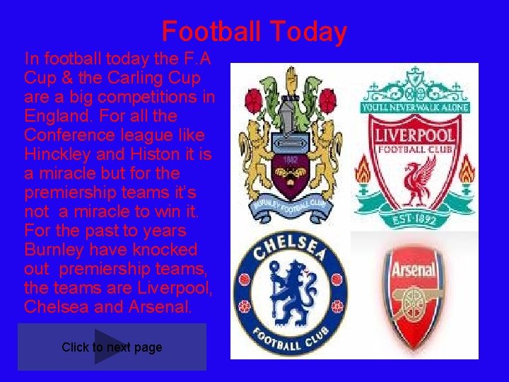 Football Today In football today the F. A Cup & the Carling Cup are