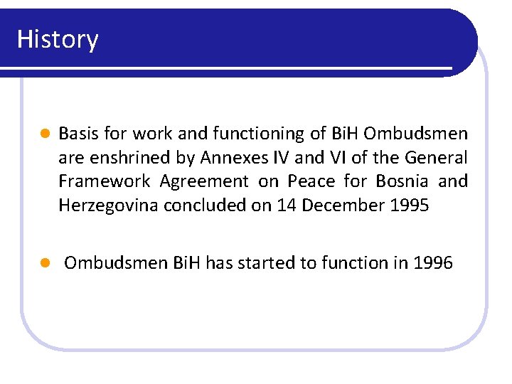 History l Basis for work and functioning of Bi. H Ombudsmen are enshrined by