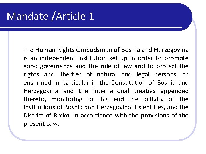 Mandate /Article 1 The Human Rights Ombudsman of Bosnia and Herzegovina is an independent