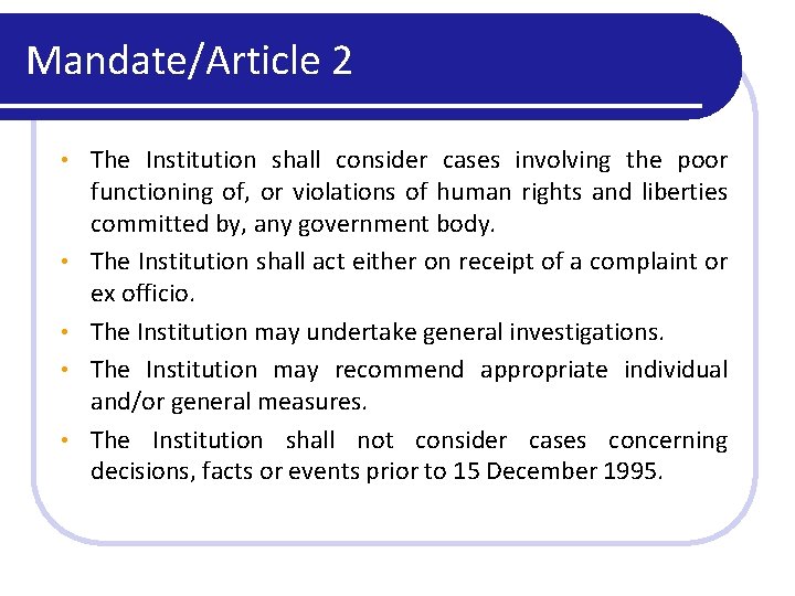 Mandate/Article 2 • • • The Institution shall consider cases involving the poor functioning